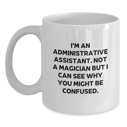 Funny Administrative Assistant White Coffee Mugs Gifts for Men Women Coworkers from Friends, Valentine's Unique Office Decor, White Ceramic Mug for Hot Coffee or Tea - Main