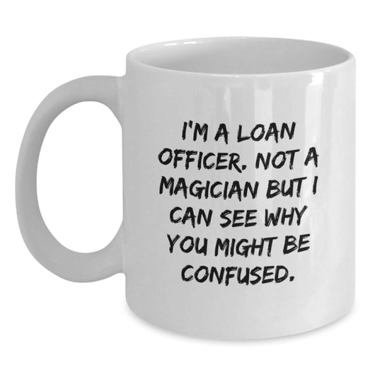 Funny Loan Officer White Coffee Mug, Gifts for Loan Officer Friends from Family, Graduation Unique Gifts Men - Main