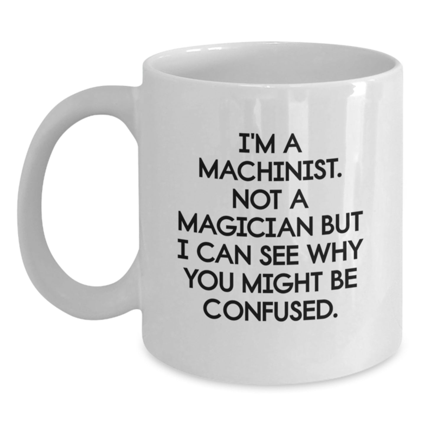 Machinist Premium White Coffee Mug Keepsake Birthday Gift for Him - Main