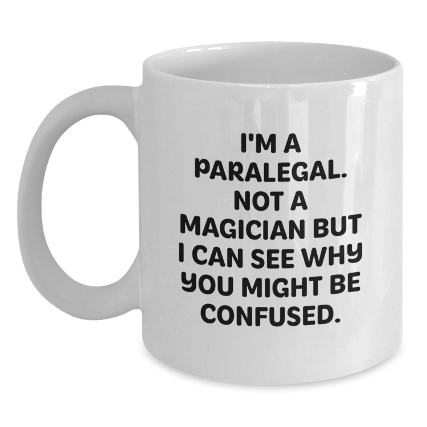 Funny Paralegal Gifts from Friends for Paralegal Graduation Unique White Coffee Mugs with 'I'm A Paralegal. Not A Magician But I Can See Why You Might Be Confused.' Quote - Main