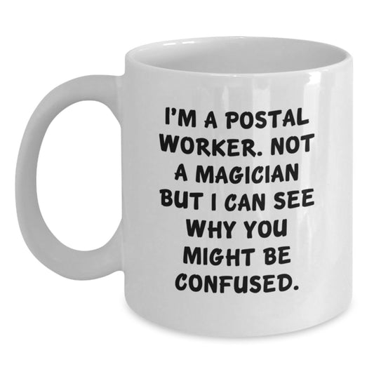 Funny Gifts from Friends for Postal Workers - White Coffee Mug with I'm Not a Magician Quote, Perfect for Birthday Unique Gifts - Main