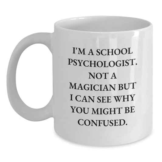 Funny School Psychologist Gifts, White Coffee Mug for School Psychologists, Gifts from Friends, Inspirational Quote for Graduation, School Psychologist Appreciation - Main