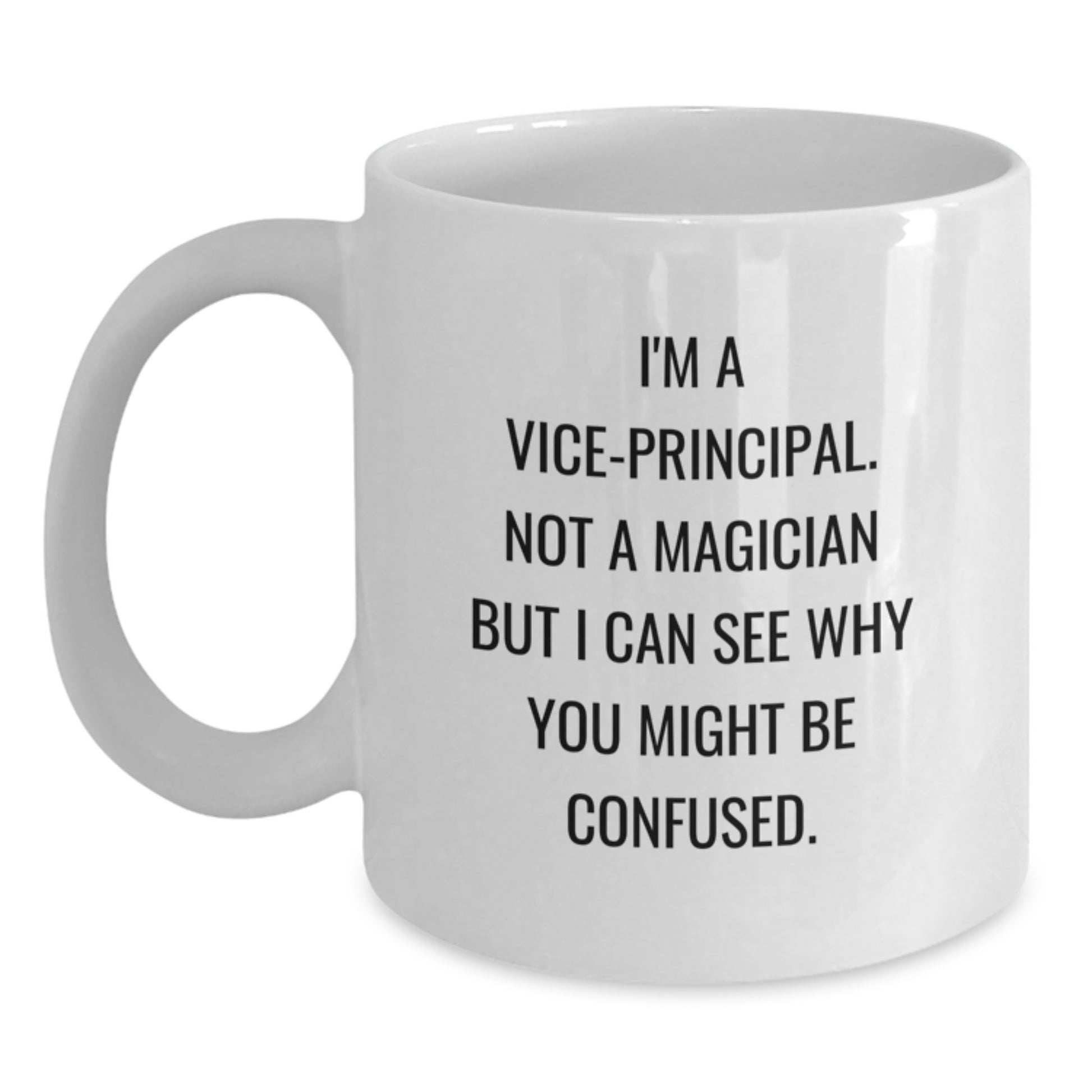 Funny Vice-Principal Gifts for Him, White Coffee Mug with Inspirational Quote, Perfect Graduation Unique Gift from Friends or Family - Main