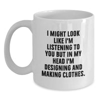 Load image into Gallery viewer, Designing and Making Clothes Enthusiasts Funny Quote White Coffee Mug Gifts from Friends and Family for Birthday - Main
