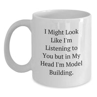 Load image into Gallery viewer, Funny Model Building Gifts, White Coffee Mug for Model Building Lovers, I Might Look Like I&#39;m Listening... - Main
