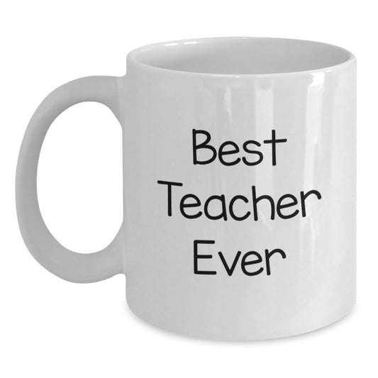 Funny Teacher Gifts from Friends, Best Teacher Ever White Coffee Mug for Birthday Unique Gifts - Main