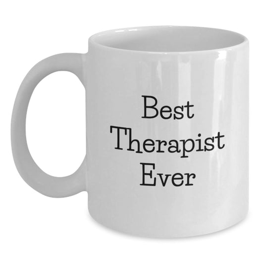 Funny Birthday Unique Gifts for Therapist Friends, Best Therapist Ever White Coffee Mug, Unique Gifts from Friends to Therapist - Main