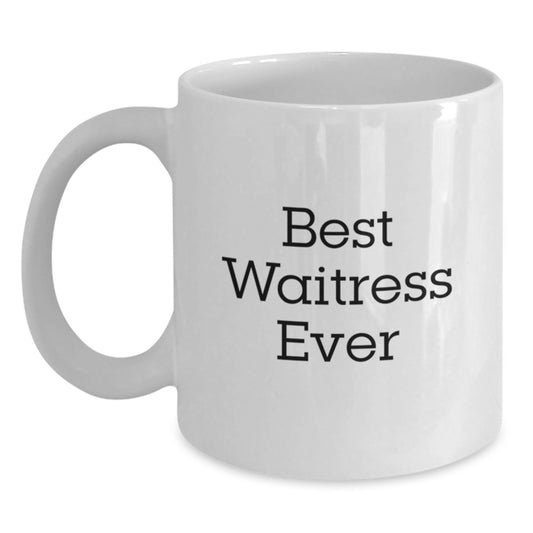 Funny Gifts for Waitresses, Best Waitress Ever White Coffee Mug, White Ceramic Mug, Birthday Unique Gifts from Friends to Coworkers - Main