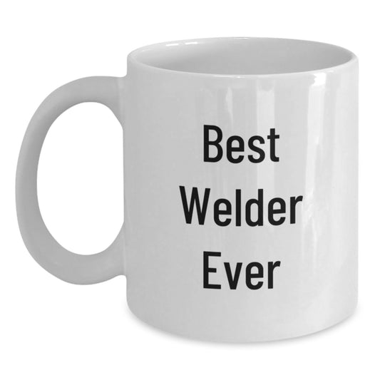 Best Welder Ever Keepsake Ceramic White Mug for Him Birthday Gift - Main