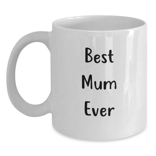Gifts for Mum - Funny White Coffee Mug - Best Mum Ever Quote, Perfect Valentine's Unique Gifts from Family - Main