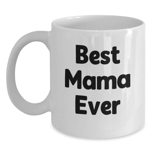 Best Mama Ever Keepsake White Coffee Mug for Her Birthday Gift - Main