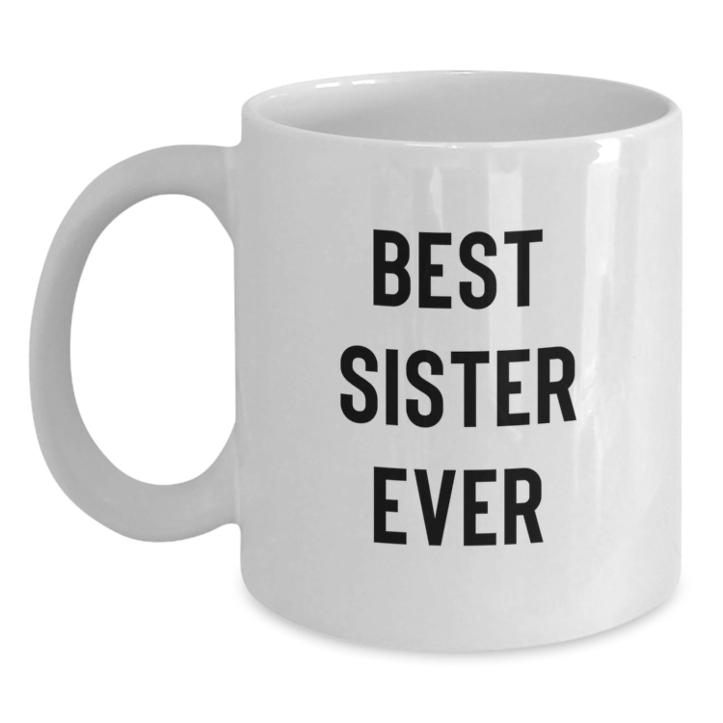 Birthday Gift for Mom Best Sister Ever White Coffee Mug Present - Main