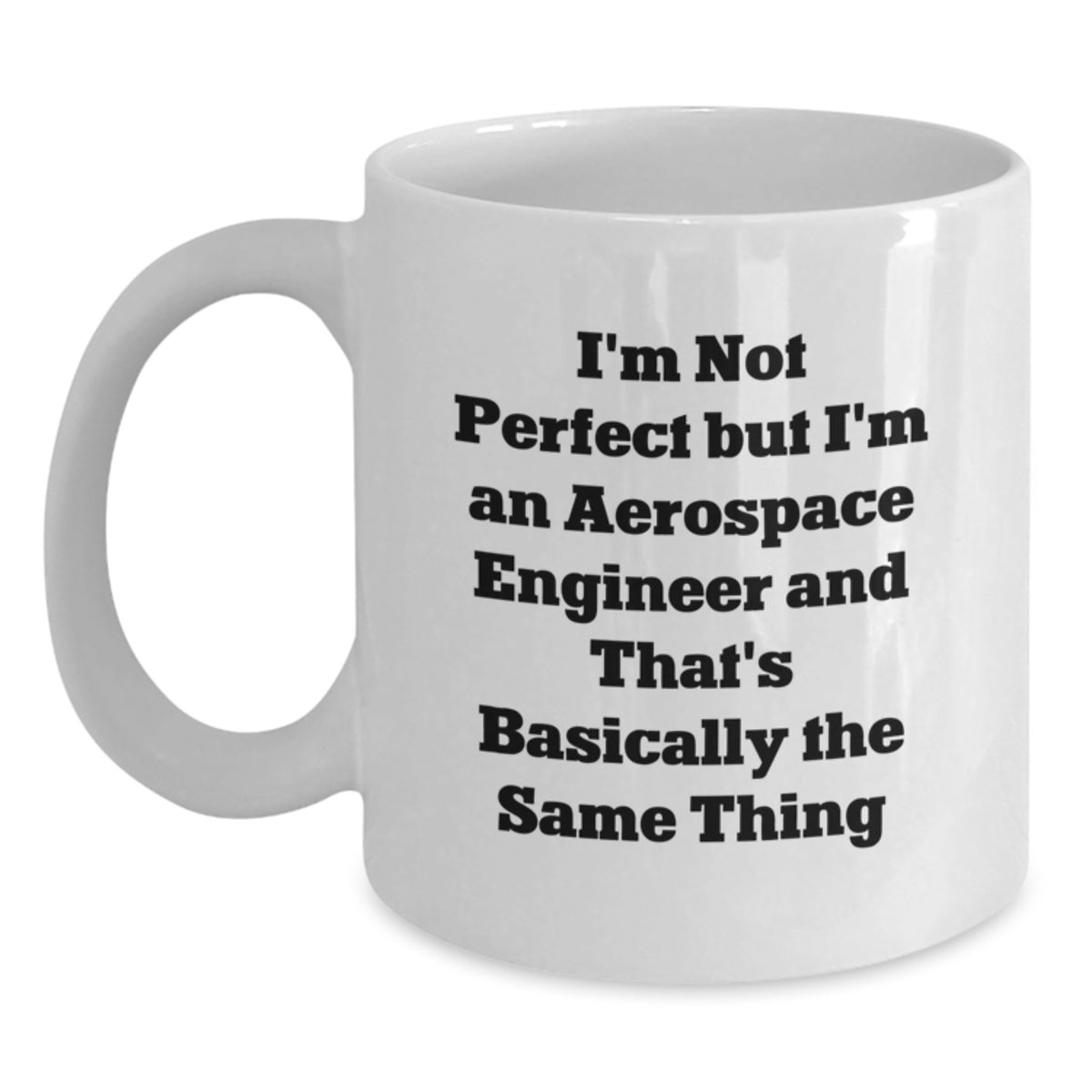 Gifts from Family and Friends to Men and Women who are Aerospace Engineer, Funny Quote White Coffee Mug, Valentine's Unique - Main