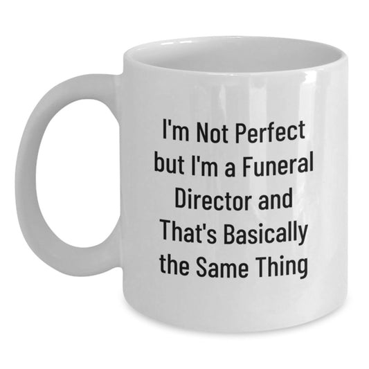 Funny Quote White Coffee Mug Gifts from Friends and Family for Funeral Director Men Women Valentine's - Main