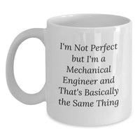 Load image into Gallery viewer, Mechanical Engineer Funny Gift, White Coffee Mug for Friends Christmas Unique Presents from Men, Perfect for 'I'm Not Perfect But I'm A Mechanical Engineer And That's Basically The Same Thing' Lovers - Main
