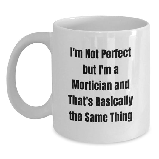 Mortician Keepsake Ceramic White Coffee Mug for Him Birthday Gift - Main