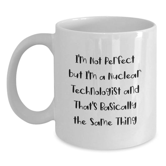 Nuclear Technologist Keepsake White Mug for Him Birthday Gift 11oz - Main