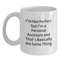 Load image into Gallery viewer, Funny Personal Assistant Gifts from Men for Valentine's Unique Personal Assistant White Coffee Mug, 'I'm Not Perfect But I'm A Personal Assistant' - Main
