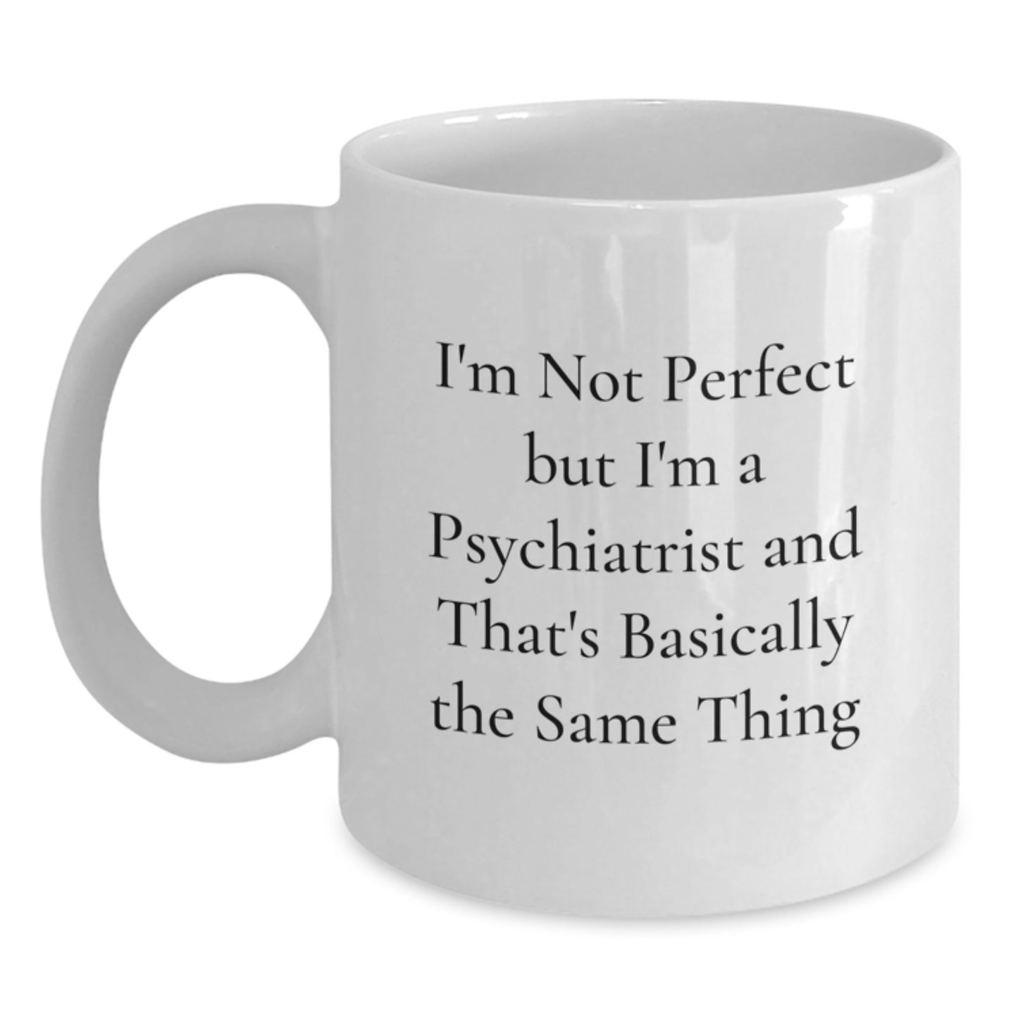 Psychiatrist White Coffee Mug Birthday Gift for a Best Friend Companion - Main