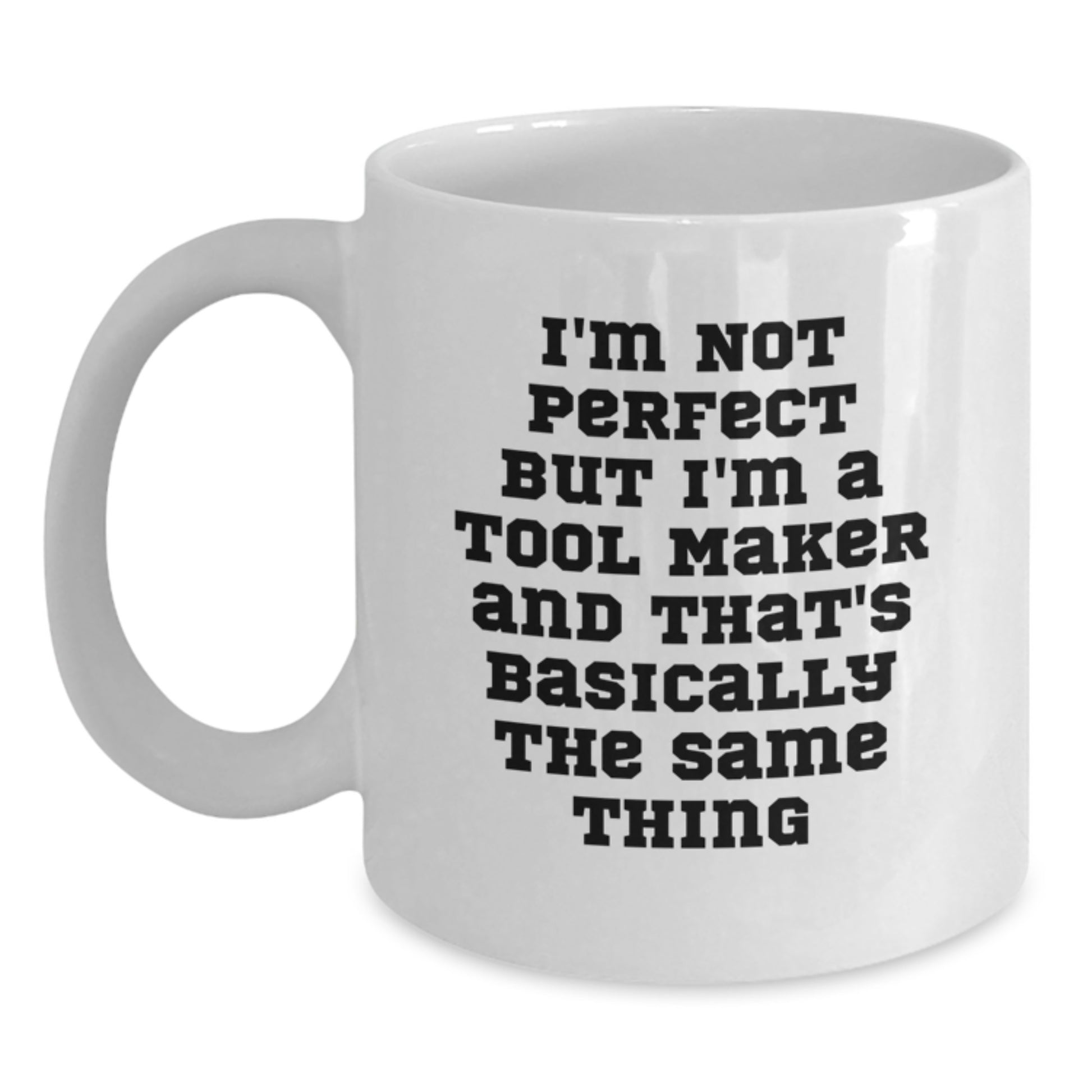 Tool Maker Keepsake White Coffee Mug Ceramic Birthday Gift for Him 11oz - Main