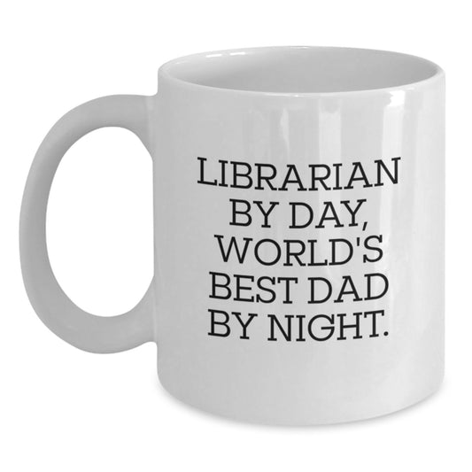 Librarian Gifts, Funny White Coffee Mug, Birthday Unique Gifts from Men, Gifts for Librarian, Librarian By Day, World's Best Dad By Night. - Main