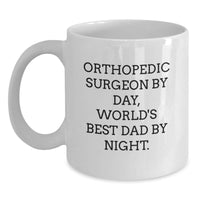 Load image into Gallery viewer, Orthopedic Surgeon Gifts, Funny Quote Coffee Mug, Gifts from Dad to Orthopedic Surgeon, Perfect Birthday Present for Him - Main
