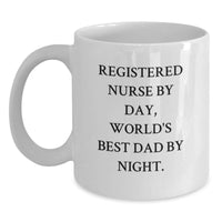 Load image into Gallery viewer, Registered Nurse Humor White Coffee Mugs Gifts from Friends for Birthday, 'Registered Nurse By Day, World's Best Dad By Night.' - Main
