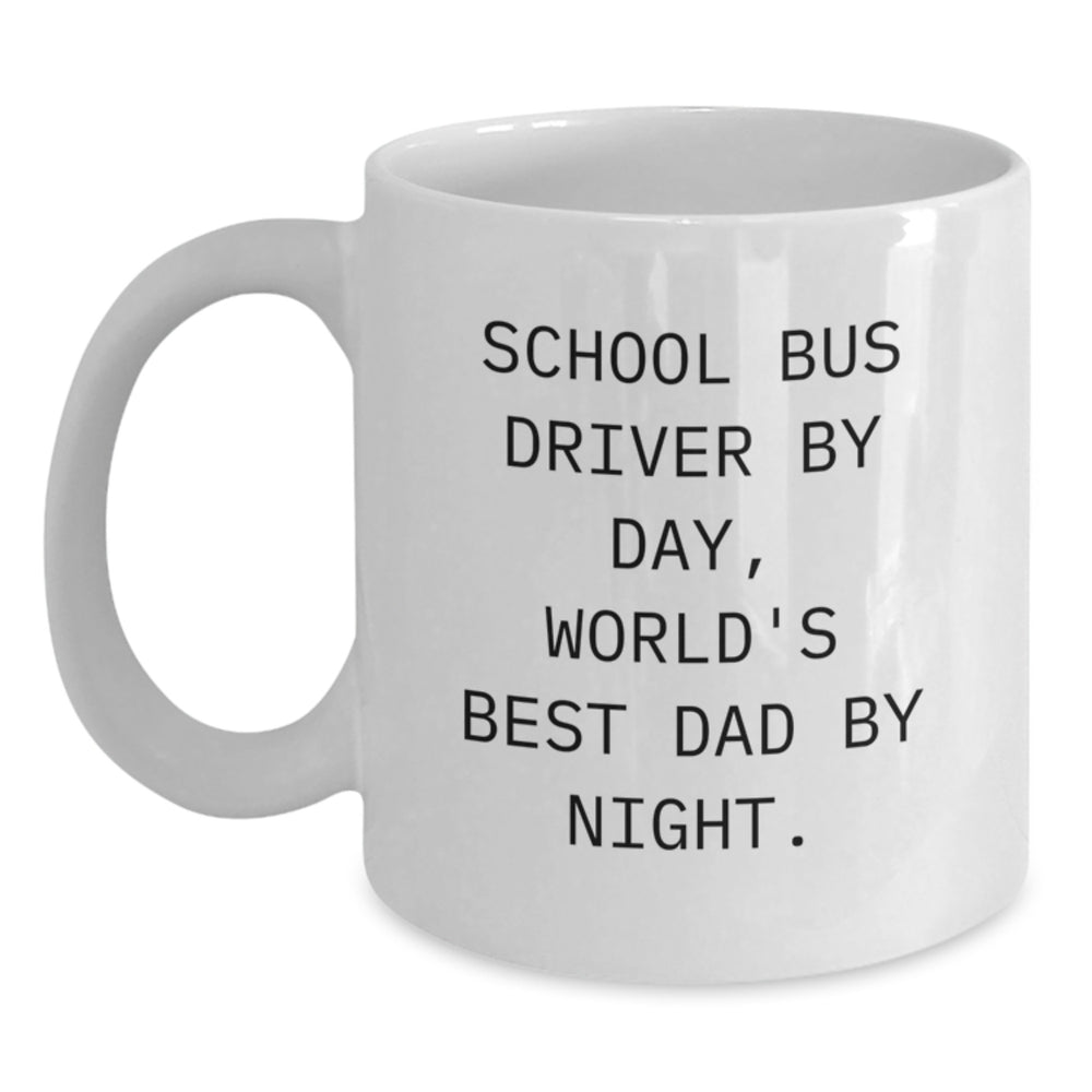 School Bus Driver Gifts, Funny Quote White Coffee Mug, Graduation Unique Gifts from Family, Perfect for School Bus Driver By Day, World's Best Dad By Night. - Main