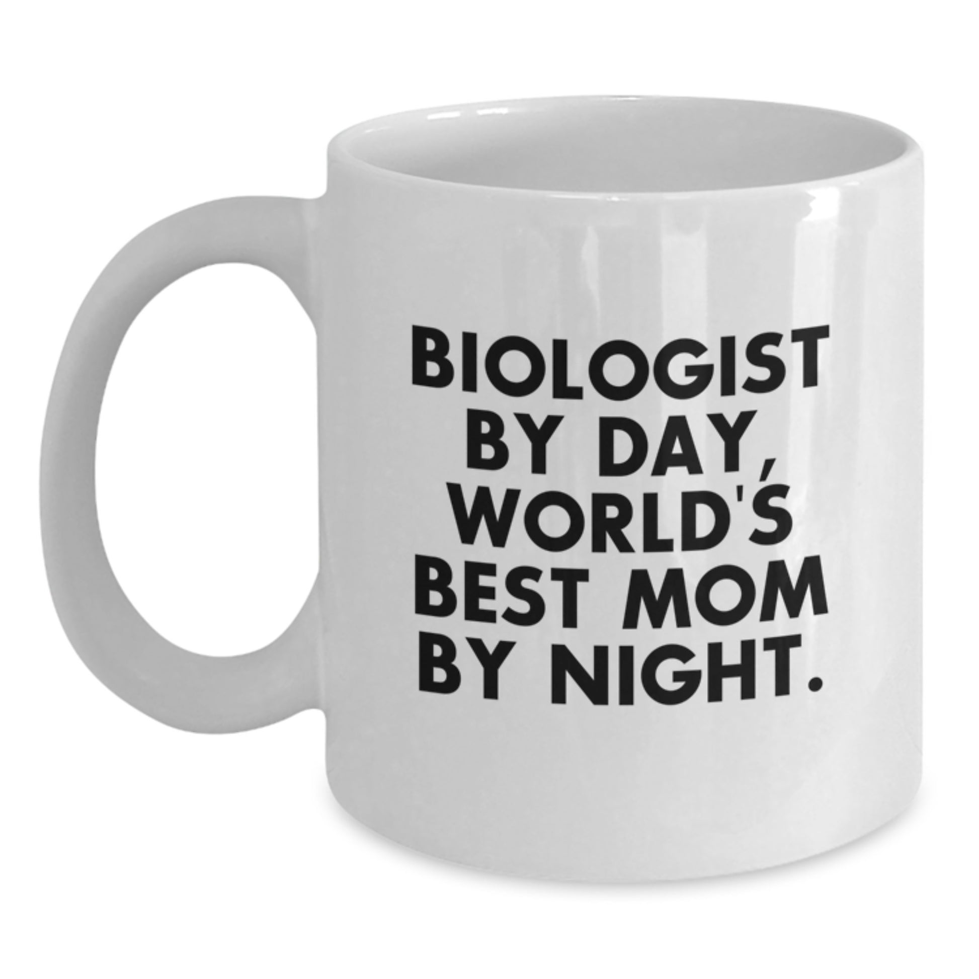 Funny Biologist Gifts from Mom - White Coffee Mugs for Valentine's Biologist By Day, World's Best Mom By Night - 11oz or 15oz Ceramic Mug - Main