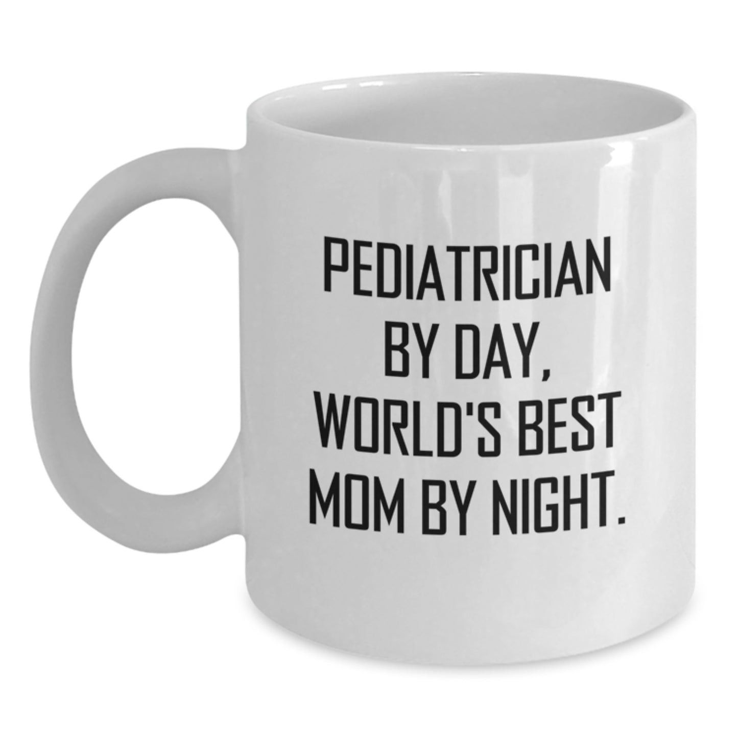 Funny Pediatrician Gifts, Valentine's Unique Mugs for Pediatrician, Gifts from Mom by Day, World's Best Pediatrician Mom by Night White Coffee Mug - Main