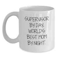 Load image into Gallery viewer, Funny Supervisor Quotes White Coffee Mug, Gifts from Mom, Unique Valentine's Gifts for Supervisor, White Coffee Mug for Supervisor - Main
