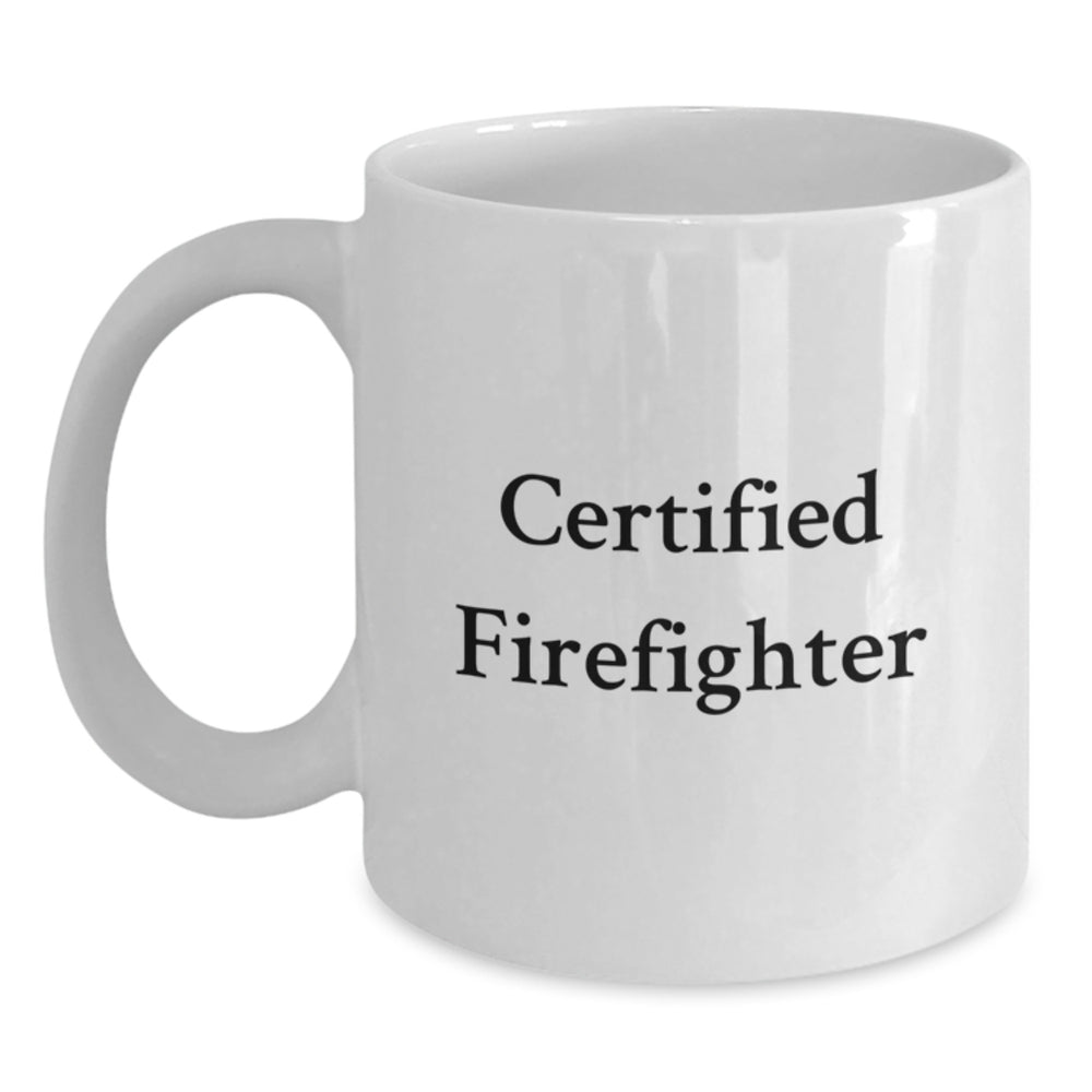 Funny Firefighter Quote Gifts from Friends to Firefighter, White Coffee Mug for Graduation Unique Gifts - Main