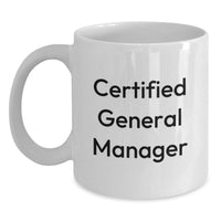 Load image into Gallery viewer, Funny Gifts for General Manager, White Coffee Mug with Inspirational Quote &#39;Certified General Manager&#39;, Perfect Graduation Unique Gifts from Friends or Family - Main
