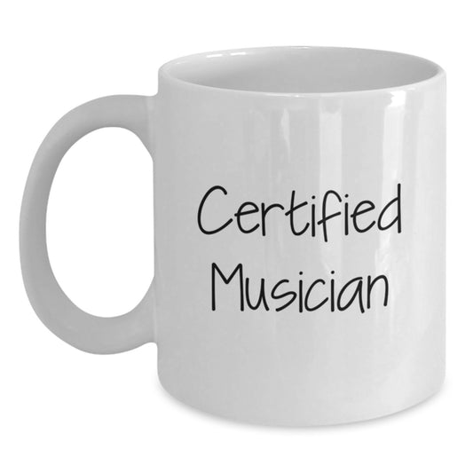 Funny Musician Gifts from Friends - Valentine's Unique Gifts for Musician - White Coffee Mug with Certified Musician Quote - 11oz or 15oz Ceramic Mug - Main