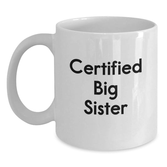 Cute Big Sister Gifts from Mom - 'You're a Big Sister Now!' Funny Quote White Coffee Mug, Perfect Birthday Unique Gifts for Big Sisters - Main