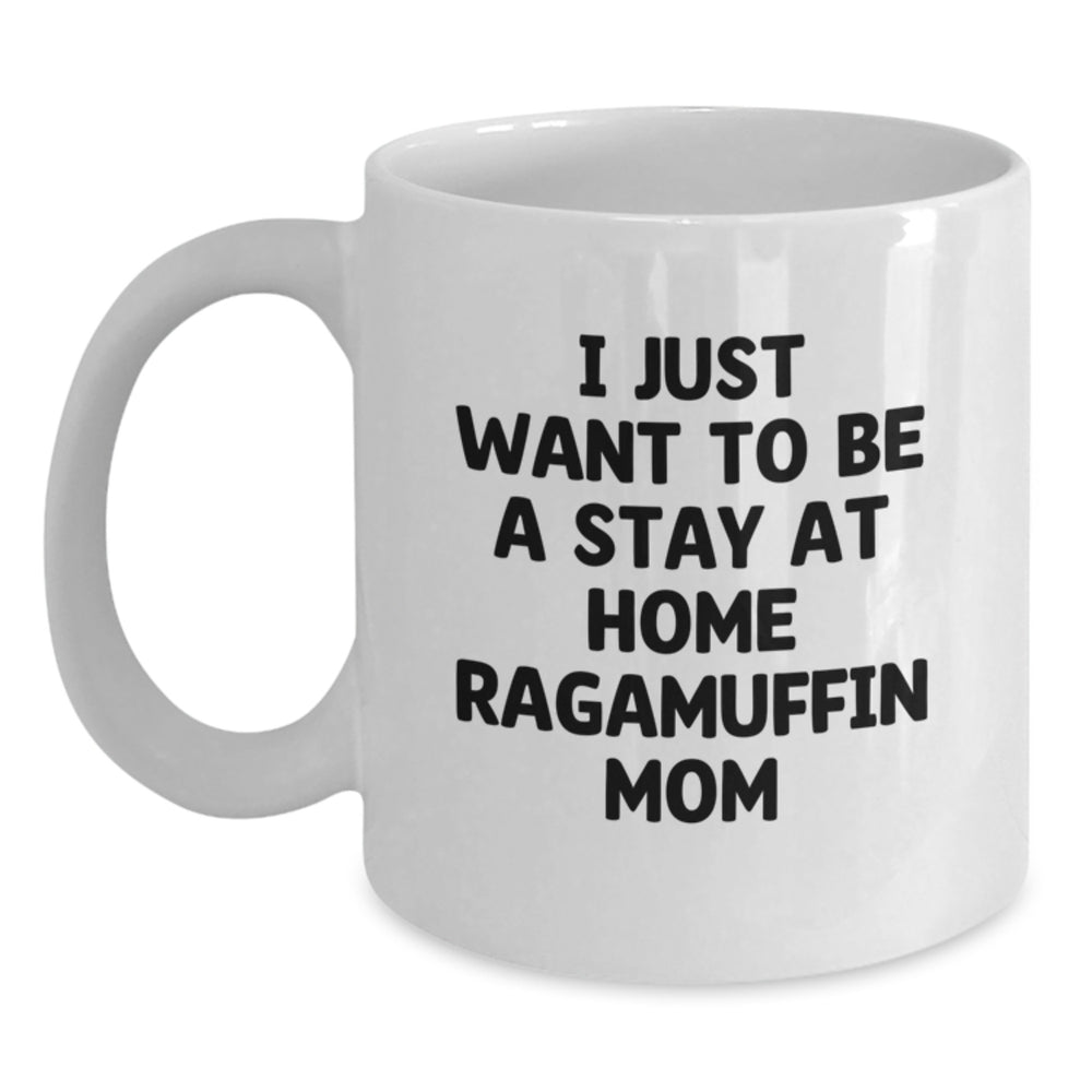 Ragamuffin Cat Mom Funny Graduation Gifts from Friends to Family White Coffee Mug, 'I Just Want To Be A Stay At Home Ragamuffin Mom' - Main