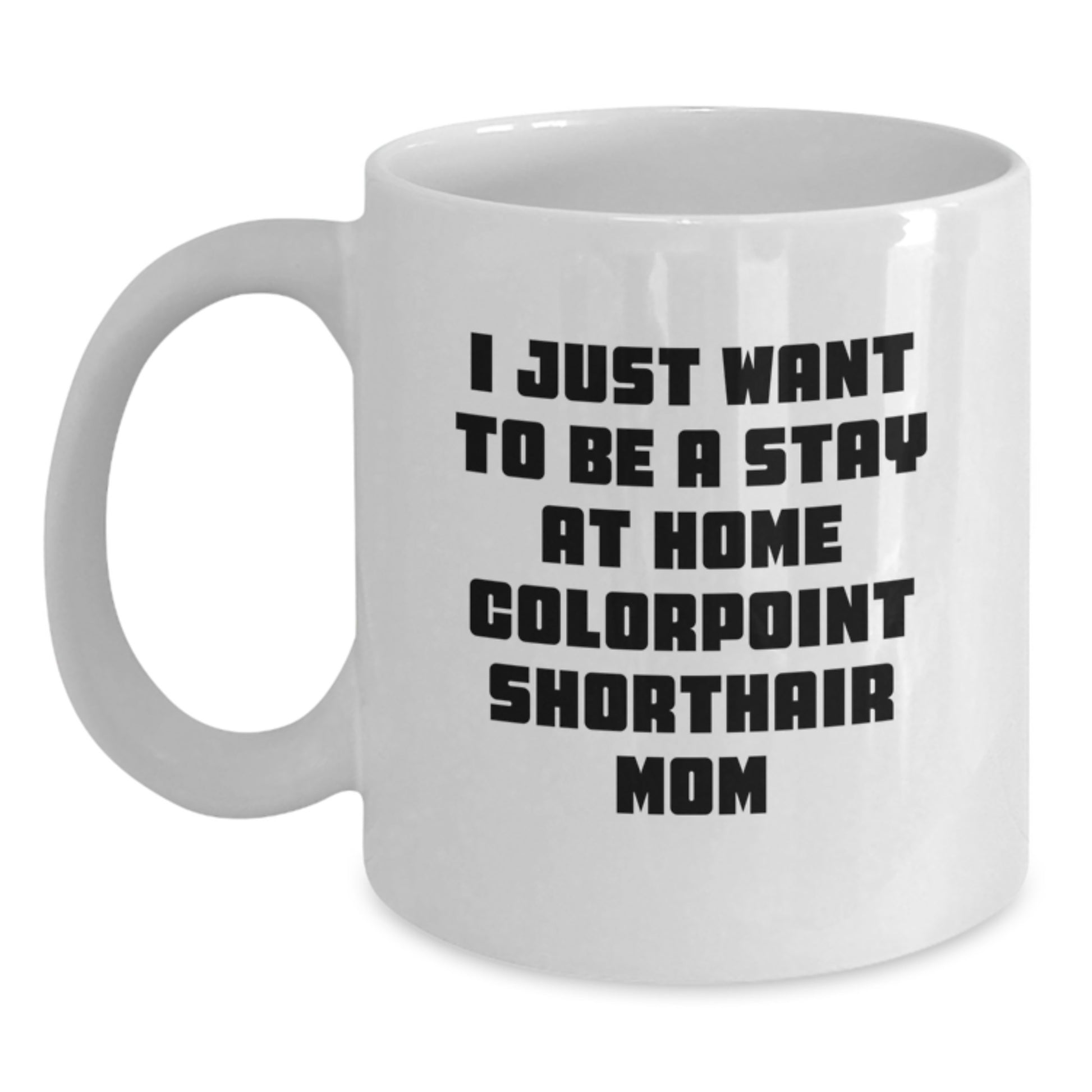 Colorpoint Shorthair Cat Mom Gifts Funny Quote White Coffee Mug for Graduation, Gifts from Family to Friends - Main