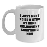 Load image into Gallery viewer, Colorpoint Shorthair Cat Mom Gifts Funny Quote White Coffee Mug for Graduation, Gifts from Family to Friends - Main
