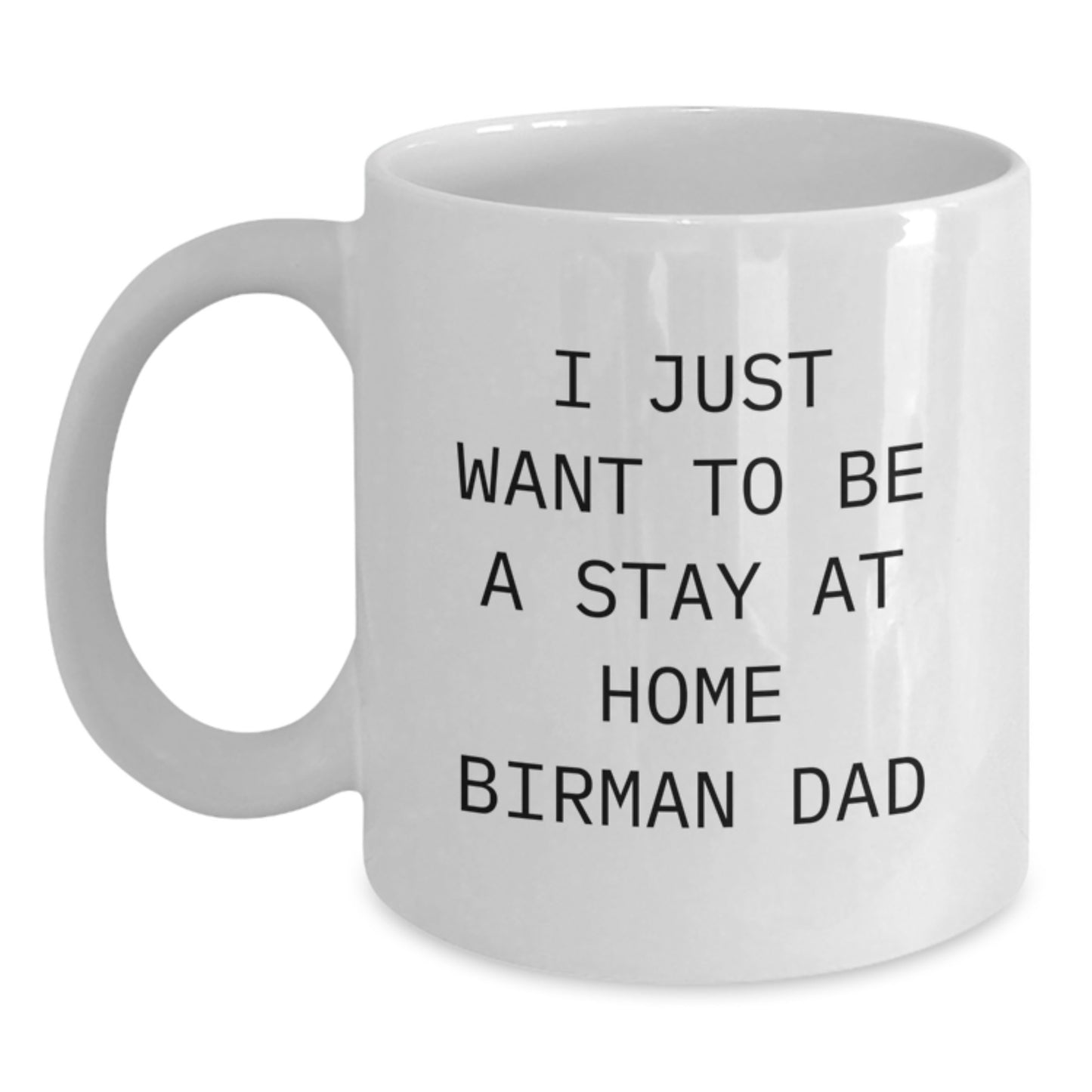 Funny Birman Cat Gifts for Birman Cat Lovers, White Coffee Mug, 'I Just Want To Be A Stay At Home Birman Dad' Quote, Christmas Unique Gifts from Men to Family - Main