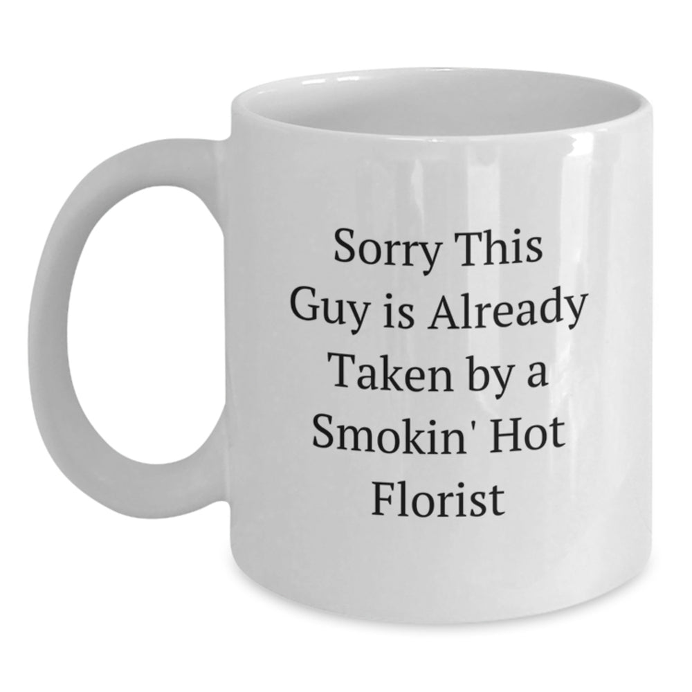 Gifts from Men to Florist Friends Unique Sorry This Guy Is Already Taken White Coffee Mug for Graduation - Main
