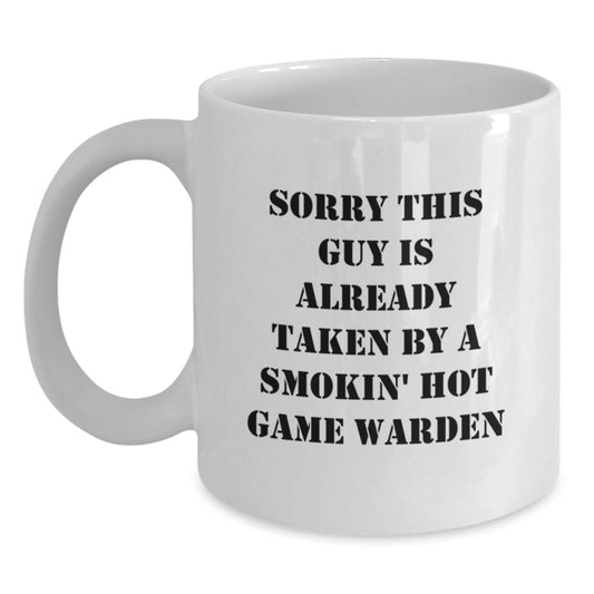 Funny Game Warden Gifts, Sorry This Guy Is Already Taken! White Coffee Mug for Men, Women, Friends, Coworkers, Family - Graduation Unique Gifts from Friends, Family - Main