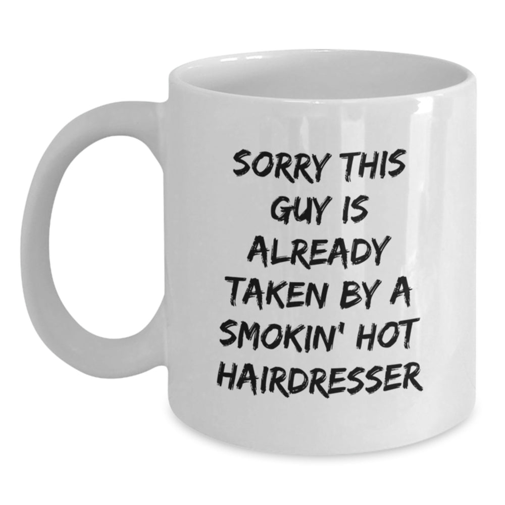 Hairdresser Gifts for Her from Friends and Family, Sorry This Guy Is Already Taken White Coffee Mug, Funny Graduation Unique Gifts - Main