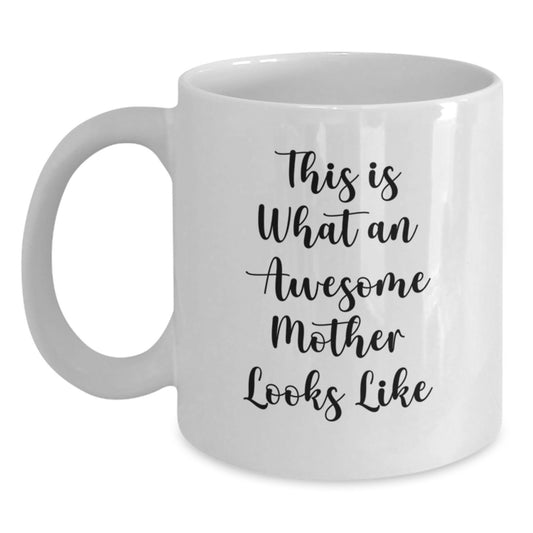 Funny White Coffee Mug for Mom, Gifts from Mom to Daughter, This Is What An Awesome Mother Looks Like - Main