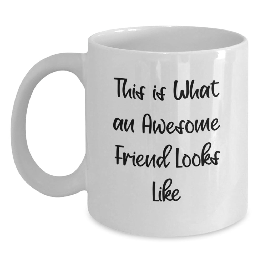 Funny Friendship Gifts for Friends from Men, Women, Family, Coworkers - This Is What An Awesome Friend Looks Like White Coffee Mug - Main