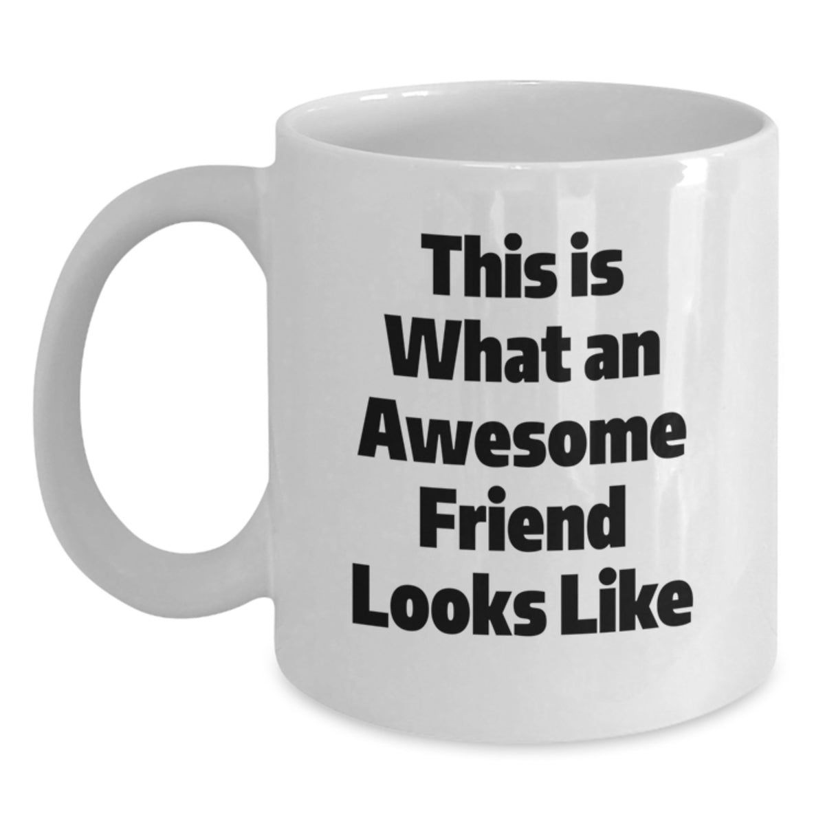 Funny Friend Gifts, White Coffee Mug, This Is What An Awesome Friend Looks Like, Gifts from Friends, Gifts for Friends, Graduation Unique Gifts - Main