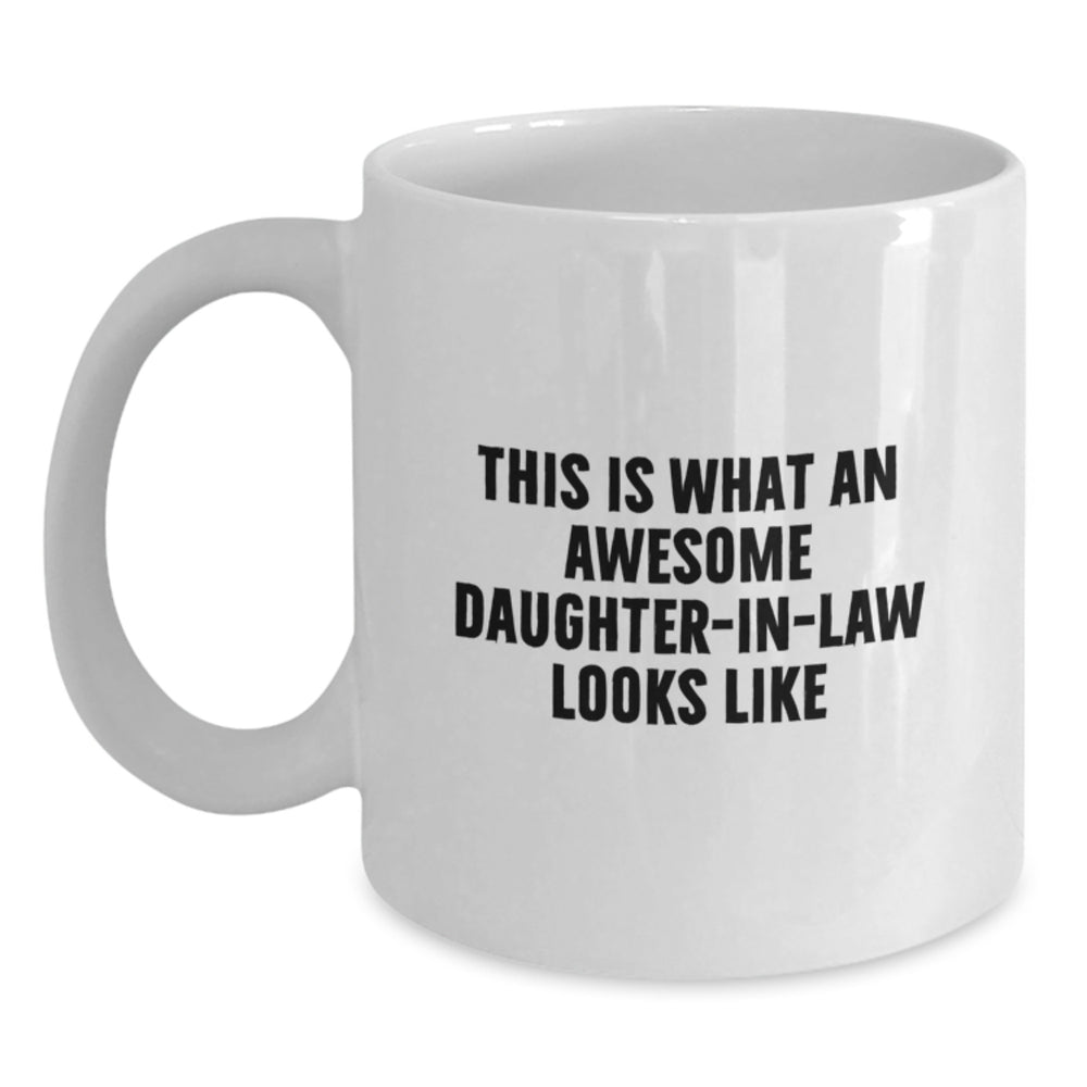 Funny Daughter-in-law Gifts from Men, Women, or Friends - This Is What An Awesome Daughter-in-law Looks Like White Coffee Mug for Graduation, Daughter-in-law Unique Gifts - Main