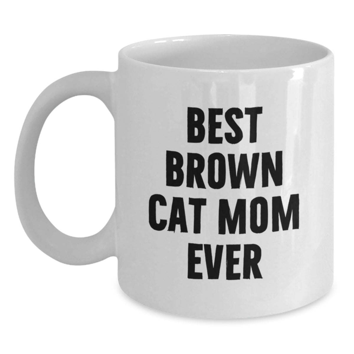 Funny Brown Cat Gifts for Brown Cat Mom, Best Brown Cat Mom Ever Quote White Coffee Mug, Birthday Unique Gifts from Mom to Brown Cat Owner - Main