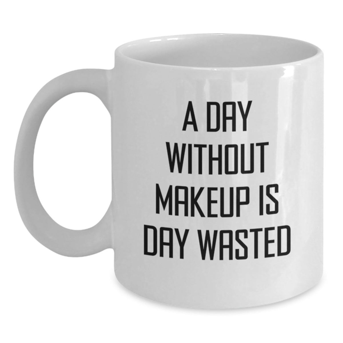 Makeup Lovers' Funny Quote White Coffee Mugs, Gifts from Friends to Makeup Enthusiasts, 'A Day Without Makeup Is Day Wasted', 11oz or 15oz Ceramic Mugs for Birthday, Gifts for Makeup Addicts - Main