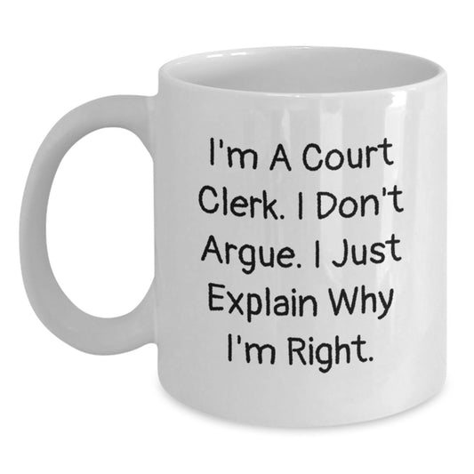 Funny Court Clerk Quote White Coffee Mug, Gifts from Men to Court Clerk, Birthday Unique Presents - Main