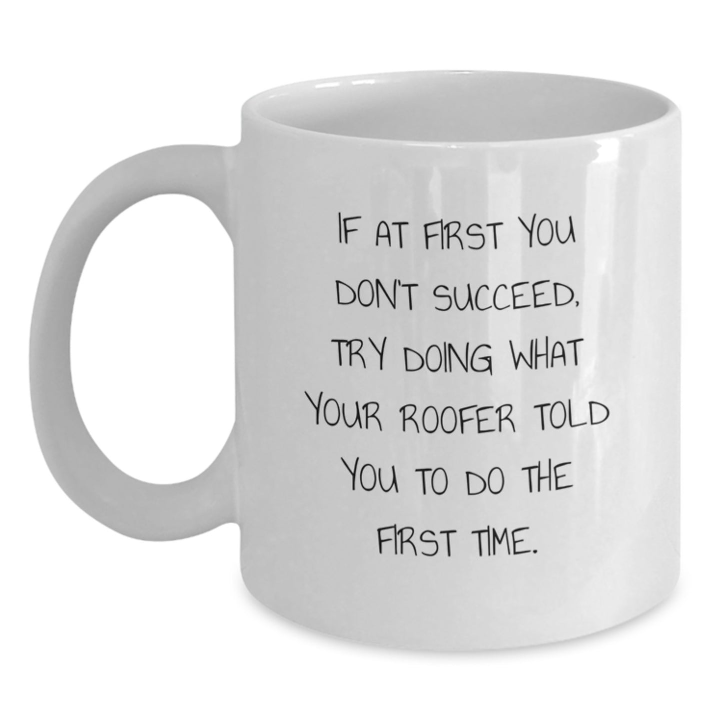 Funny Roofer Gifts for Men from Family - White Coffee Mug with If At First You Don't Succeed Quote - Unique Christmas Memorable Presents - Main